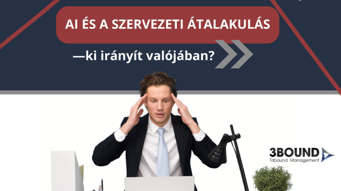 AI és a szervezeti átalakulás - ki irányít valójában?